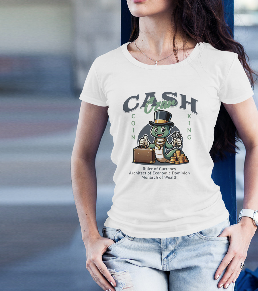 Czar Cash Coin King Ruler Of Currency Architect Of Economic Dominion Monarch Of Wealth T-Shirt