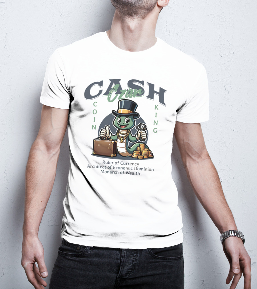 Czar Cash Coin King Ruler Of Currency Architect Of Economic Dominion Monarch Of Wealth T-Shirt