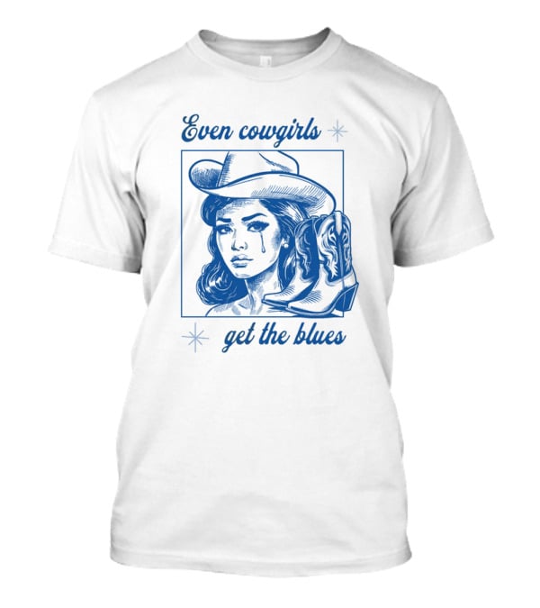 Even Cowgirls Get The Blues T-Shirt