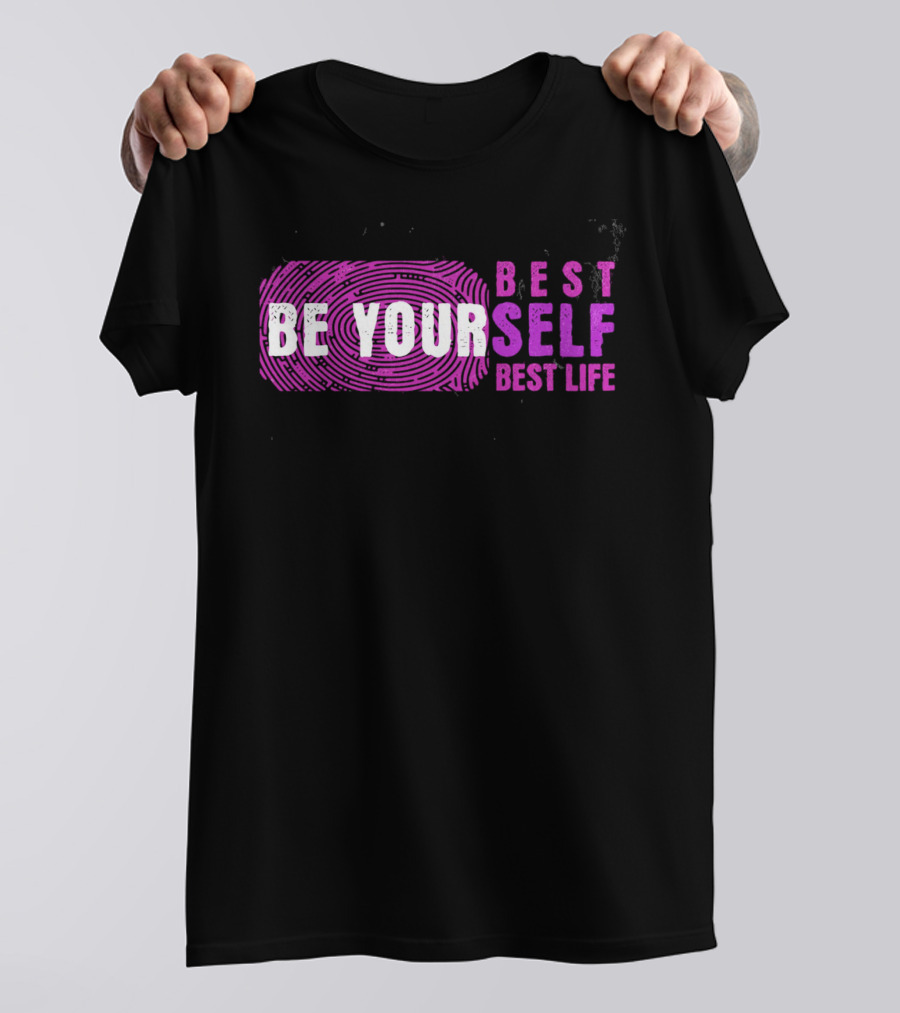 BE YOUR BEST SELF BEST LIFE T-Shirt