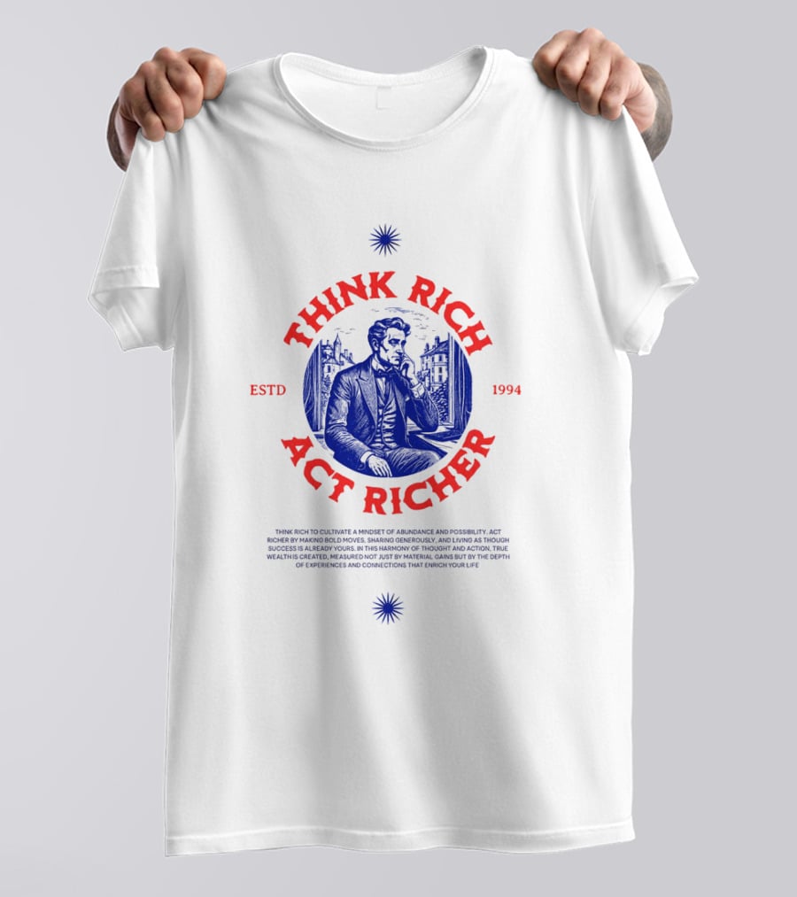 THINK RICH ACT RICHER ESTD 1994 T-Shirt