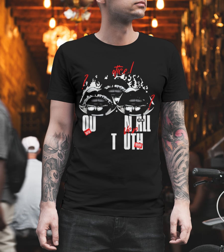 Out Veril Truth Notice Lips Question Flames T-Shirt