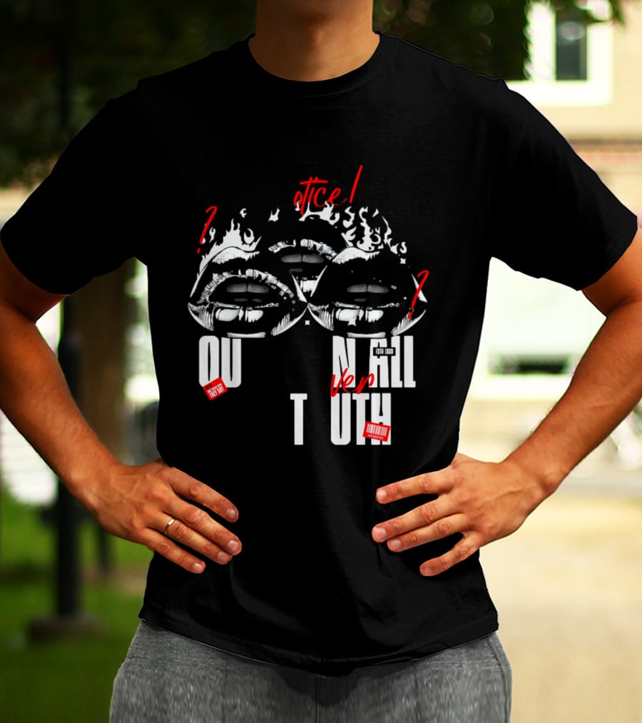 Out Veril Truth Notice Lips Question Flames T-Shirt
