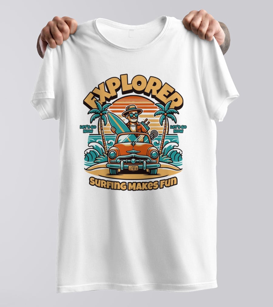 EXPLORER SURFING MAKES FUN LET'S GO NOW T-Shirt