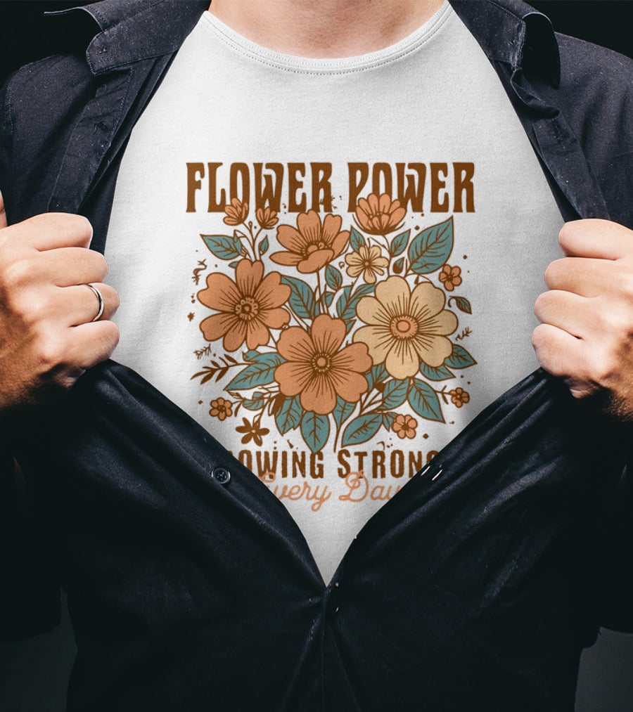 Flower Power Growing Stronger Every Day T-Shirt