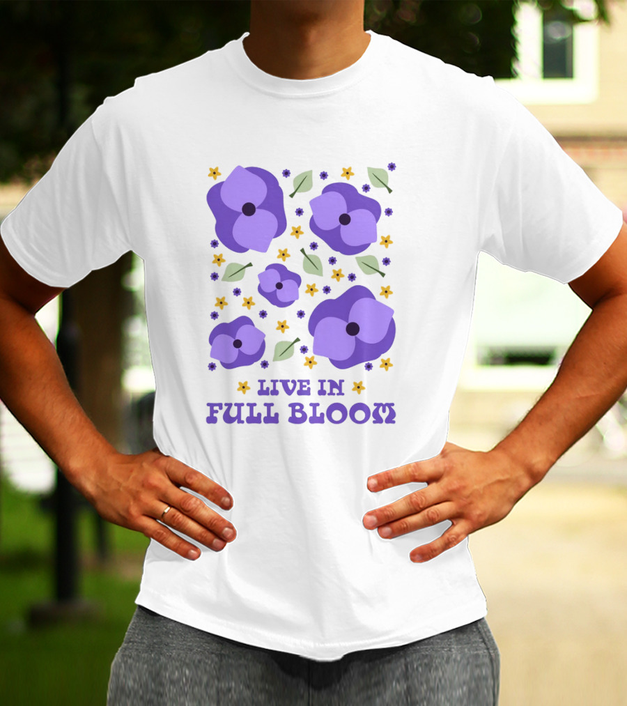 LIVE IN FULL BLOOM FLOWERS AND LEAVES T-Shirt