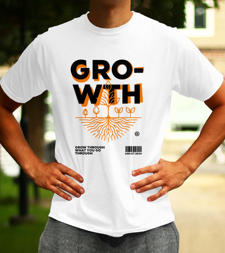 GROWTH Grow Through What You Go Through T-Shirt