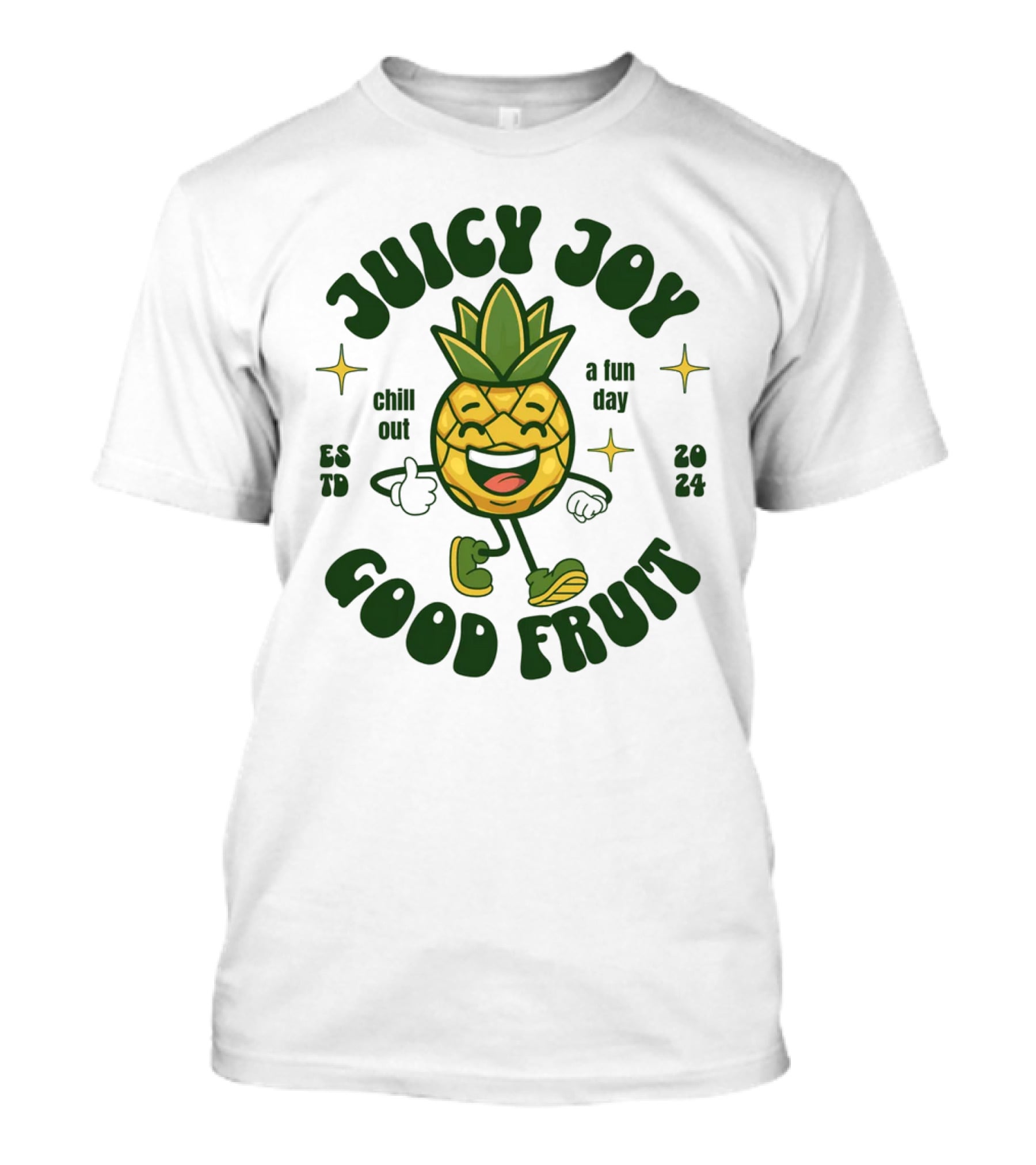 JUICY JOY GOOD FRUIT CHILL OUT A FUN DAY T-Shirt
