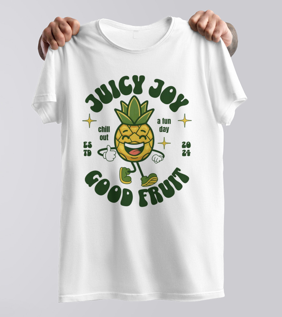 JUICY JOY GOOD FRUIT CHILL OUT A FUN DAY T-Shirt