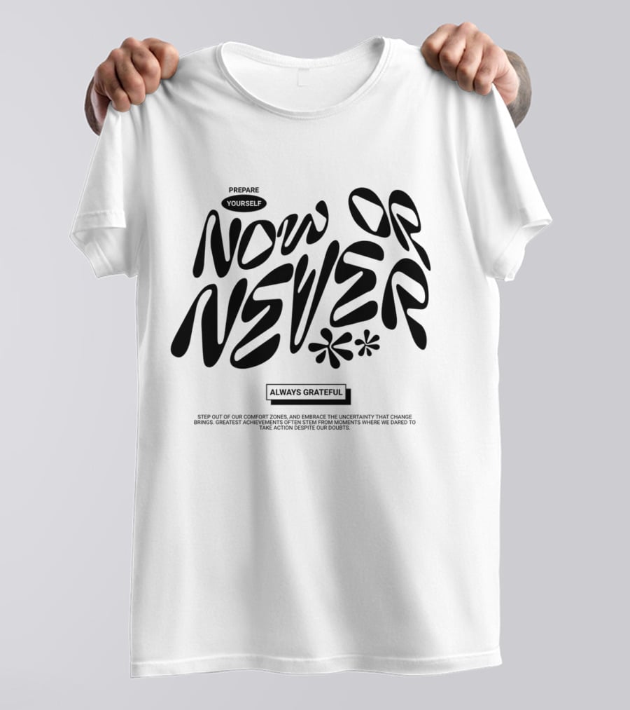 Prepare Yourself Now Or Never Always Grateful T-Shirt