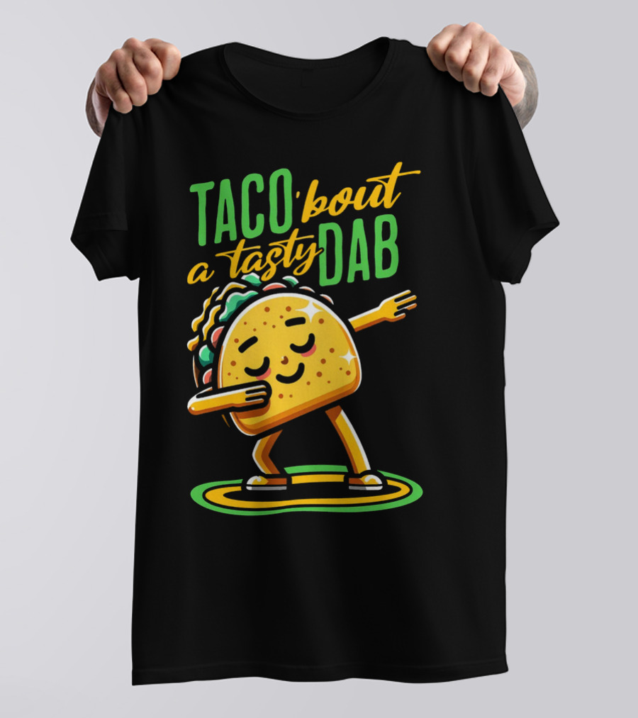 Taco 'Bout A Tasty Dab With Smiling Dancing Taco T-Shirt