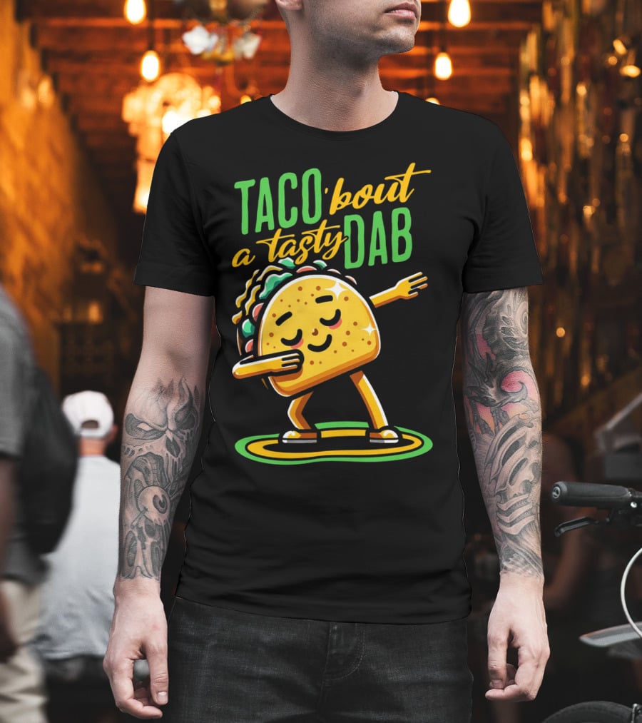Taco 'Bout A Tasty Dab With Smiling Dancing Taco T-Shirt