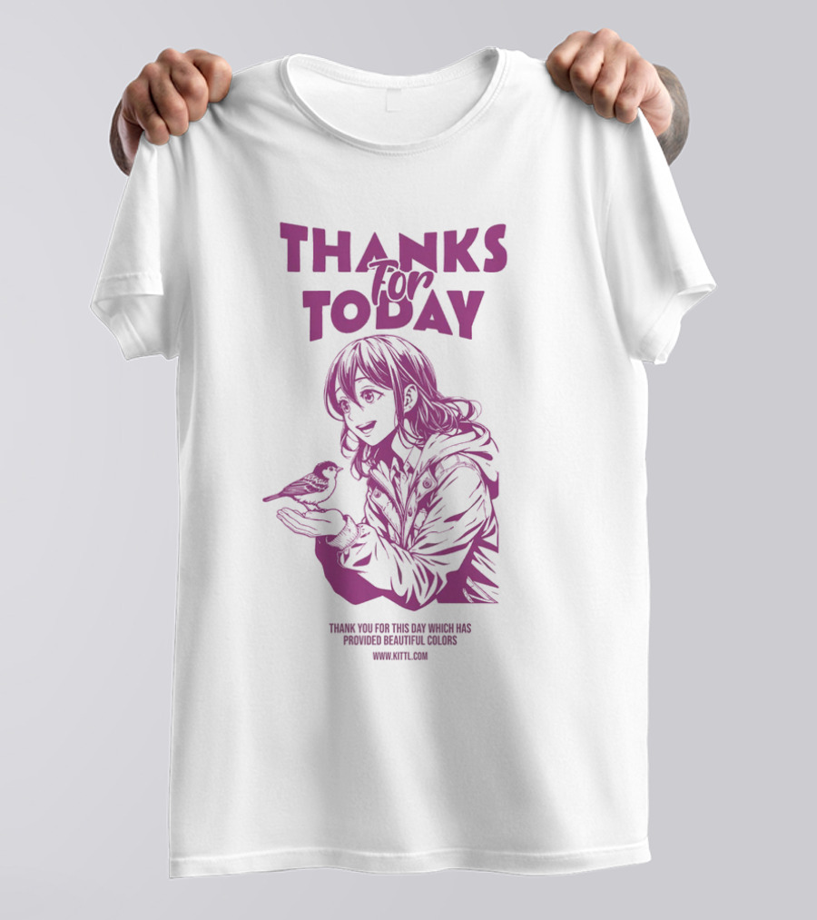 THANKS FOR TODAY THANK YOU FOR THIS DAY WHICH HAS PROVIDED BEAUTIFUL COLORS T-Shirt