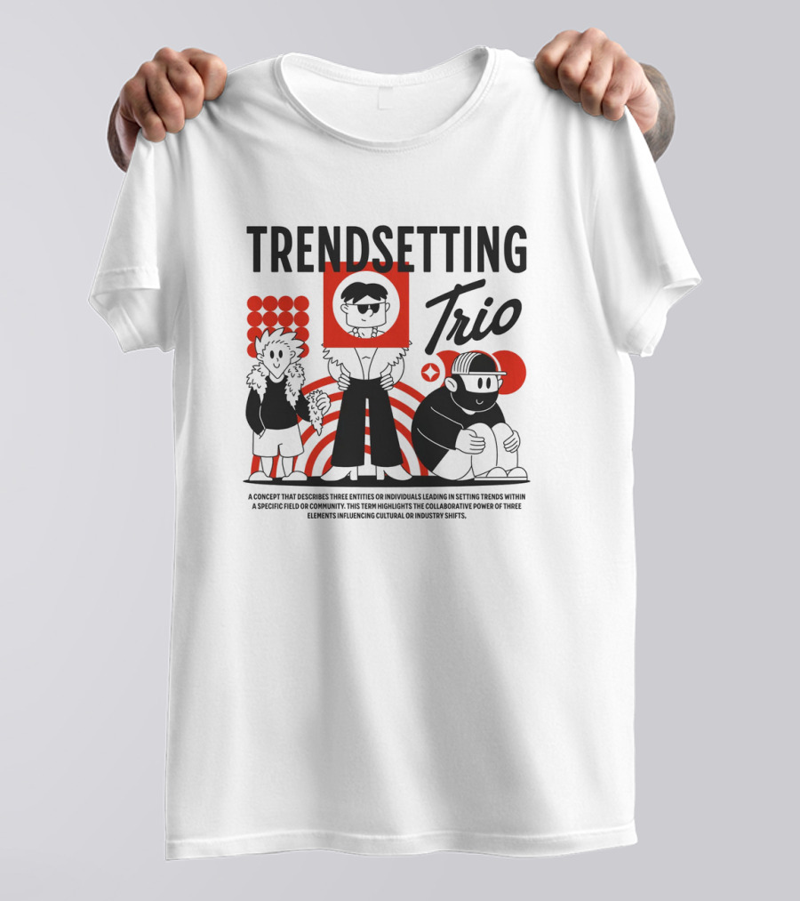 Trendsetting Trio Individuals Leading Trends Collaborative Power Cultural Shifts T-Shirt