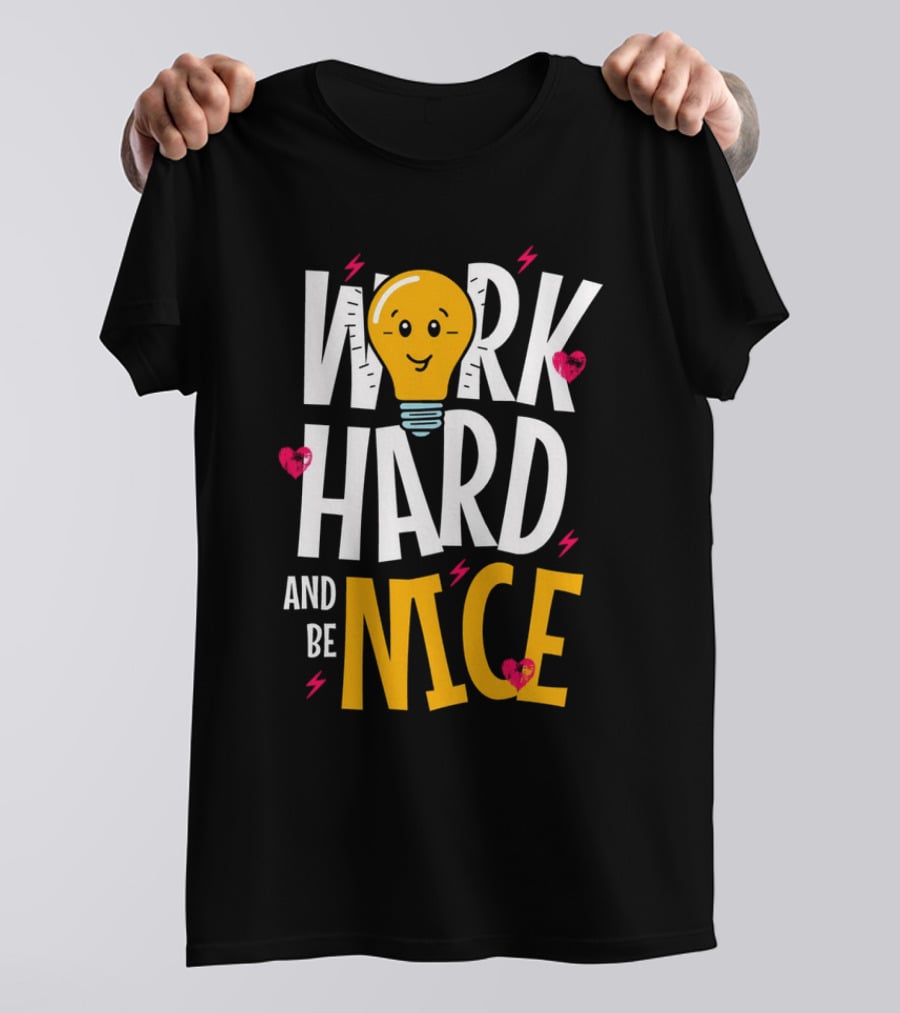Work Hard And Be Nice Lightbulb Hearts T-Shirt