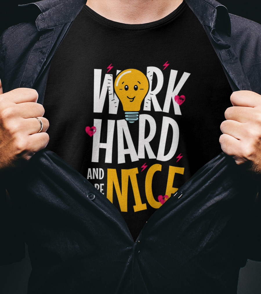 Work Hard And Be Nice Lightbulb Hearts T-Shirt