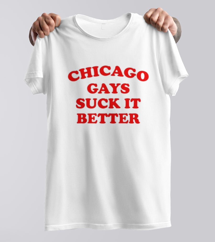 Chicago Gays Suck It Better T-Shirt