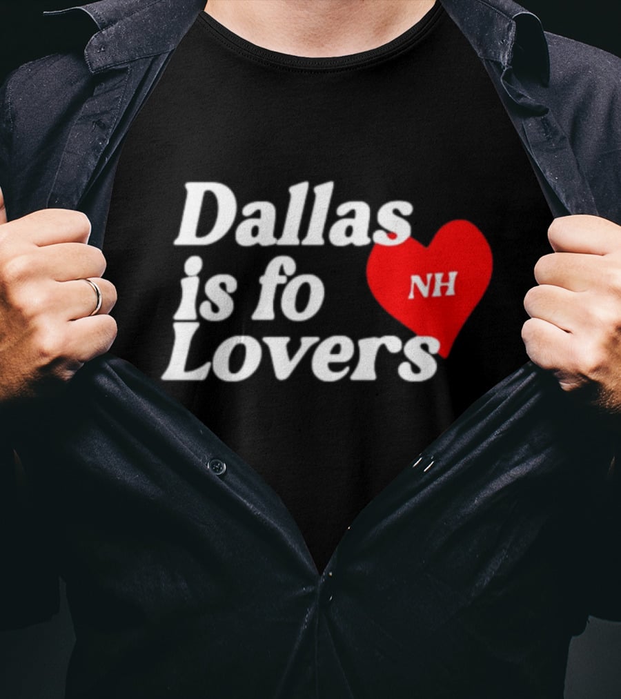 Dallas Is Fo Lovers NH Heart T-Shirt