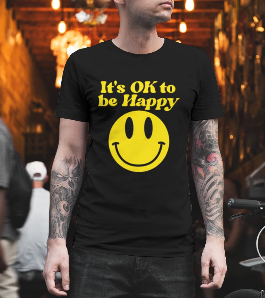 It's OK To Be Happy Smiley Face T-Shirt