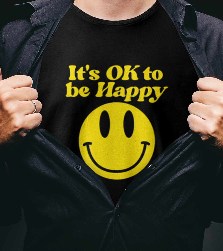 It's OK To Be Happy Smiley Face T-Shirt