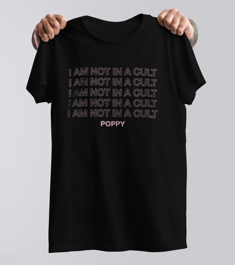 Poppy I Am Not In A Cult Repeated T-Shirt