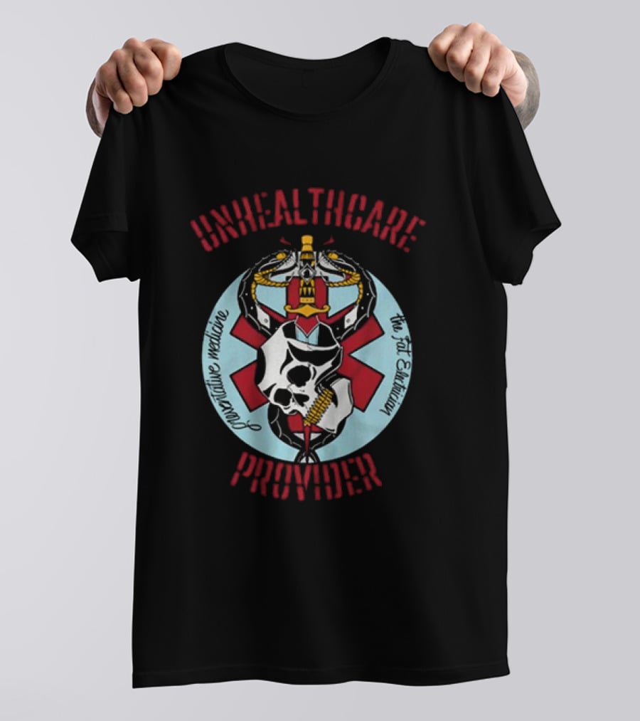 The Fat Electrician Unhealthcare Provider Provocative Medicine T-Shirt