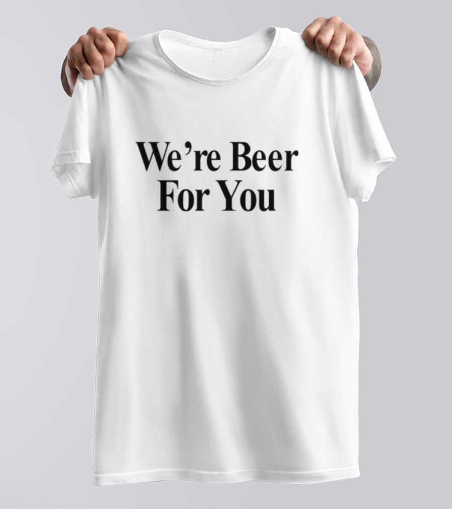 Travis Kelce We’re Beer For You Chiefs Fans Football Humor T-Shirt