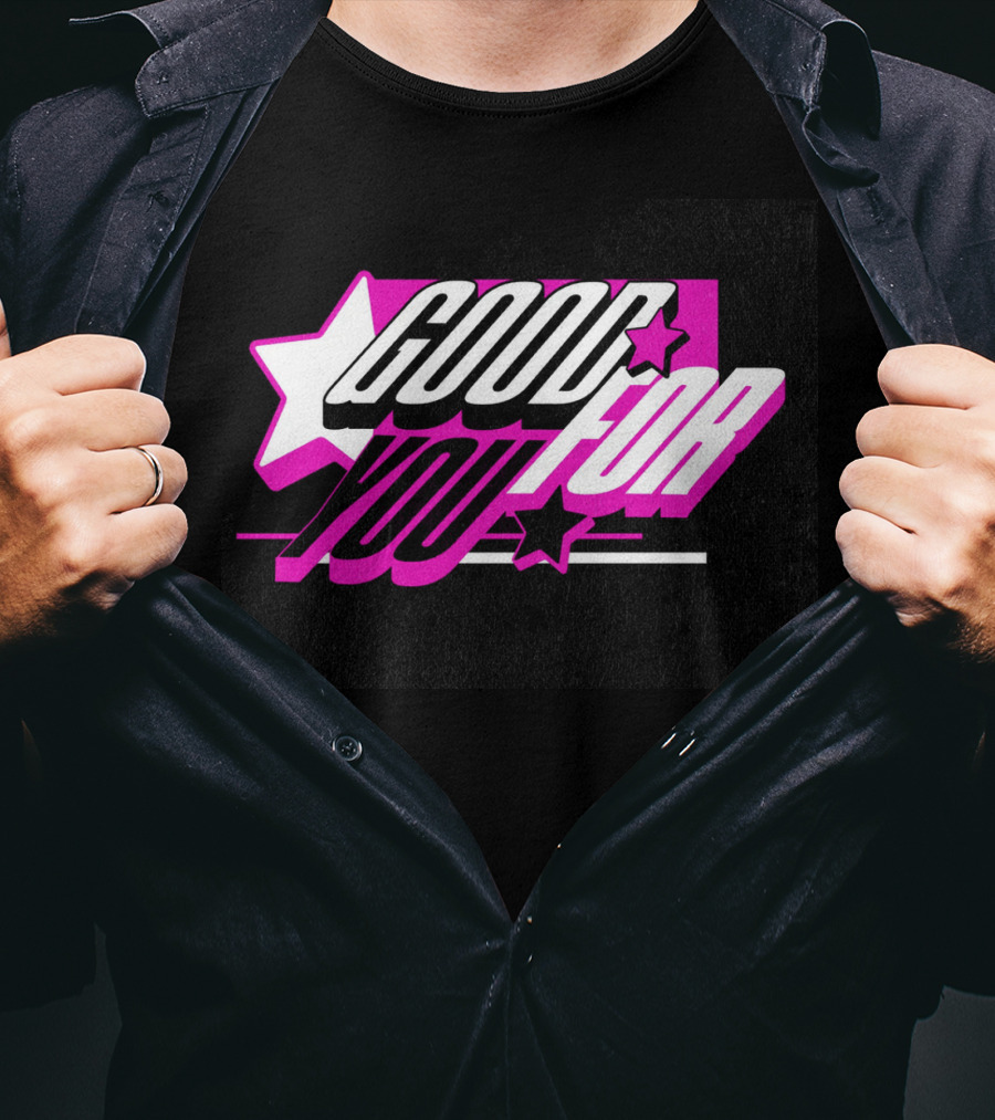 Good For You Text With Stars And Pink Accents T-Shirt