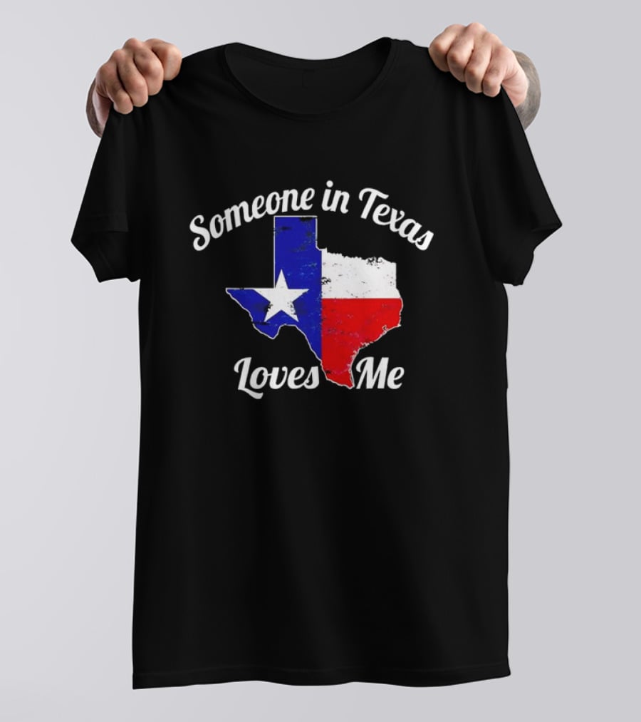 Someone In Texas Loves Me Texas Flag Map T-Shirt