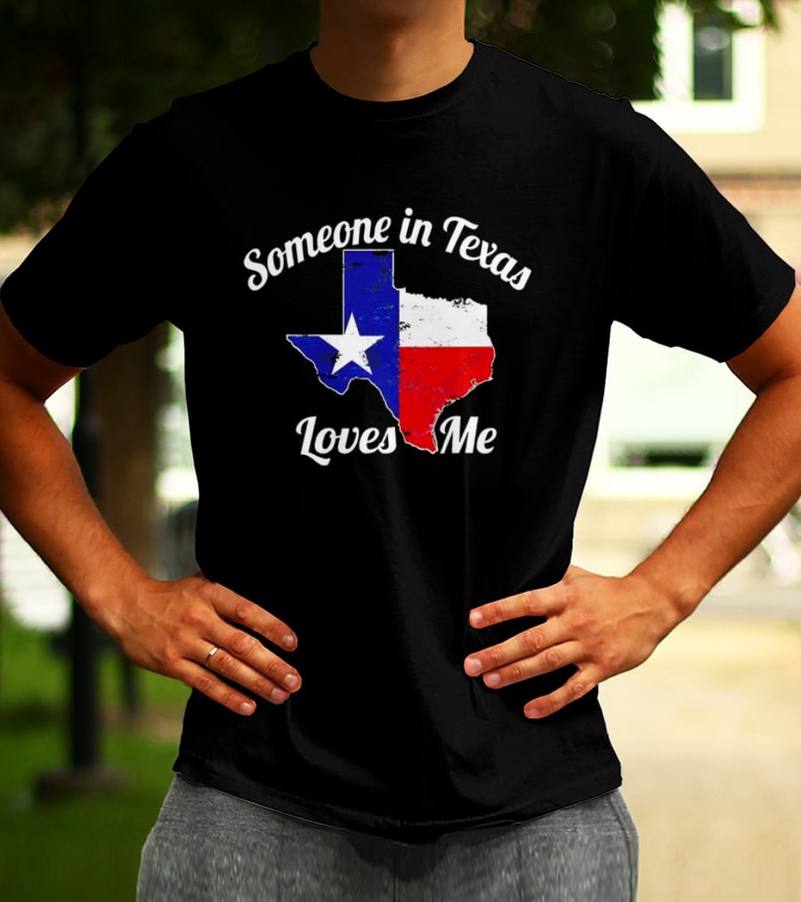 Someone In Texas Loves Me Texas Flag Map T-Shirt
