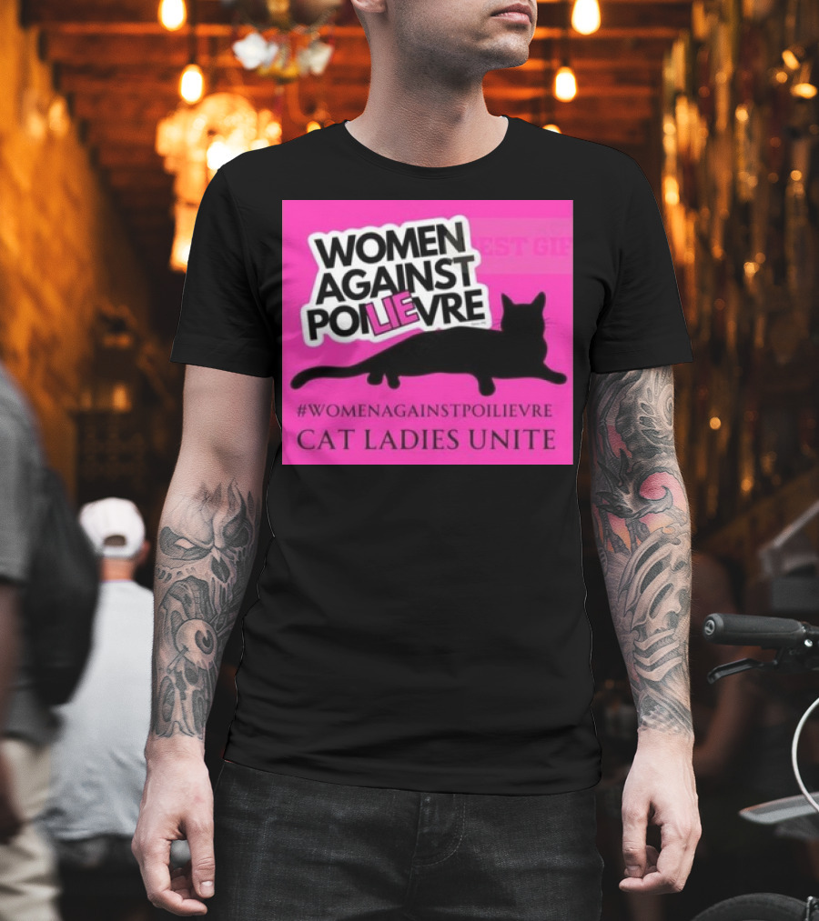 Women Against Poilievre Cat Ladies Unite #WomenAgainstPoilievre T-Shirt