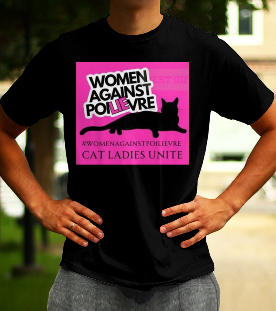 Women Against Poilievre Cat Ladies Unite #WomenAgainstPoilievre T-Shirt