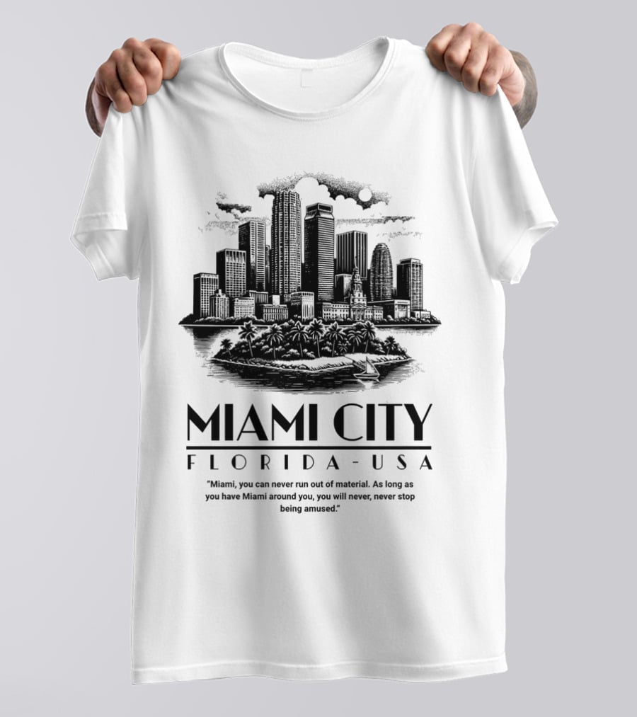 Miami City Florida USA Skyline As Long As You Have Miami Around You T-Shirt
