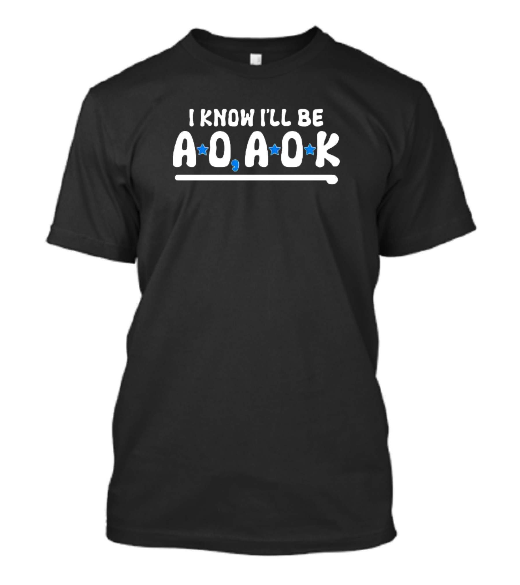 I Know I'll Be AOAOK Blue Stars Optimistic T-Shirt