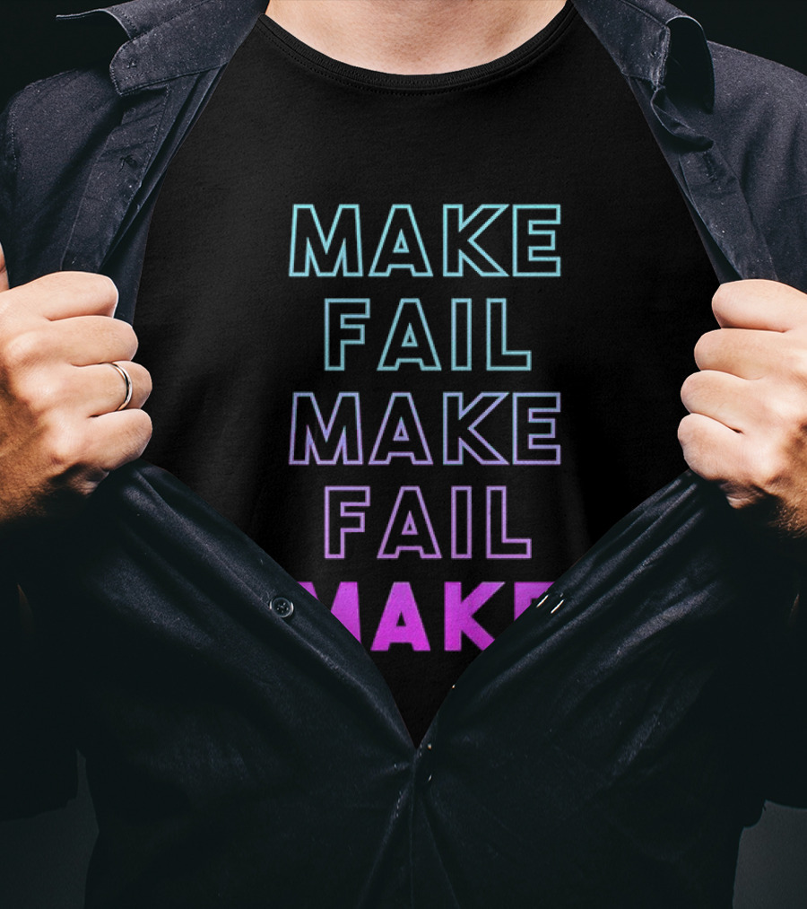 Make Fail Make Fail Make Neon Gradient Text T-Shirt