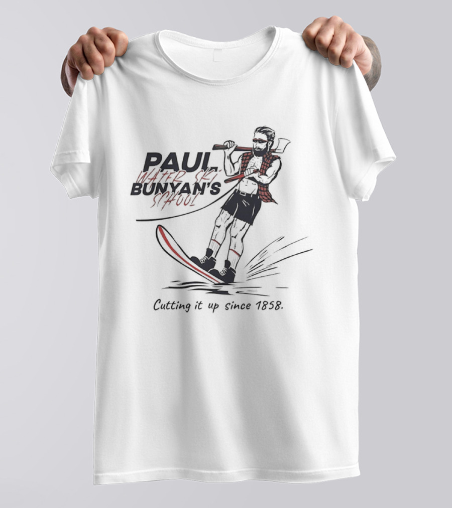 Paul Water Ski Bunyan's School Cutting It Up Since 1858 T-Shirt