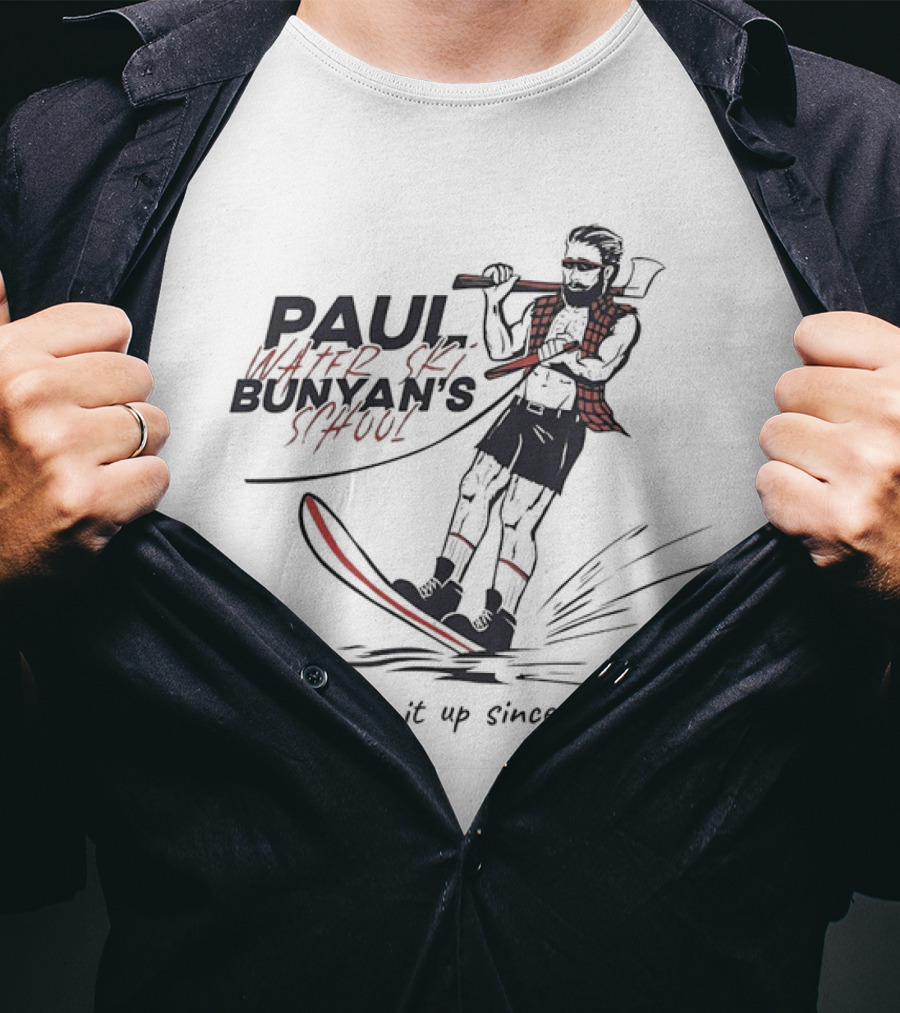 Paul Water Ski Bunyan's School Cutting It Up Since 1858 T-Shirt