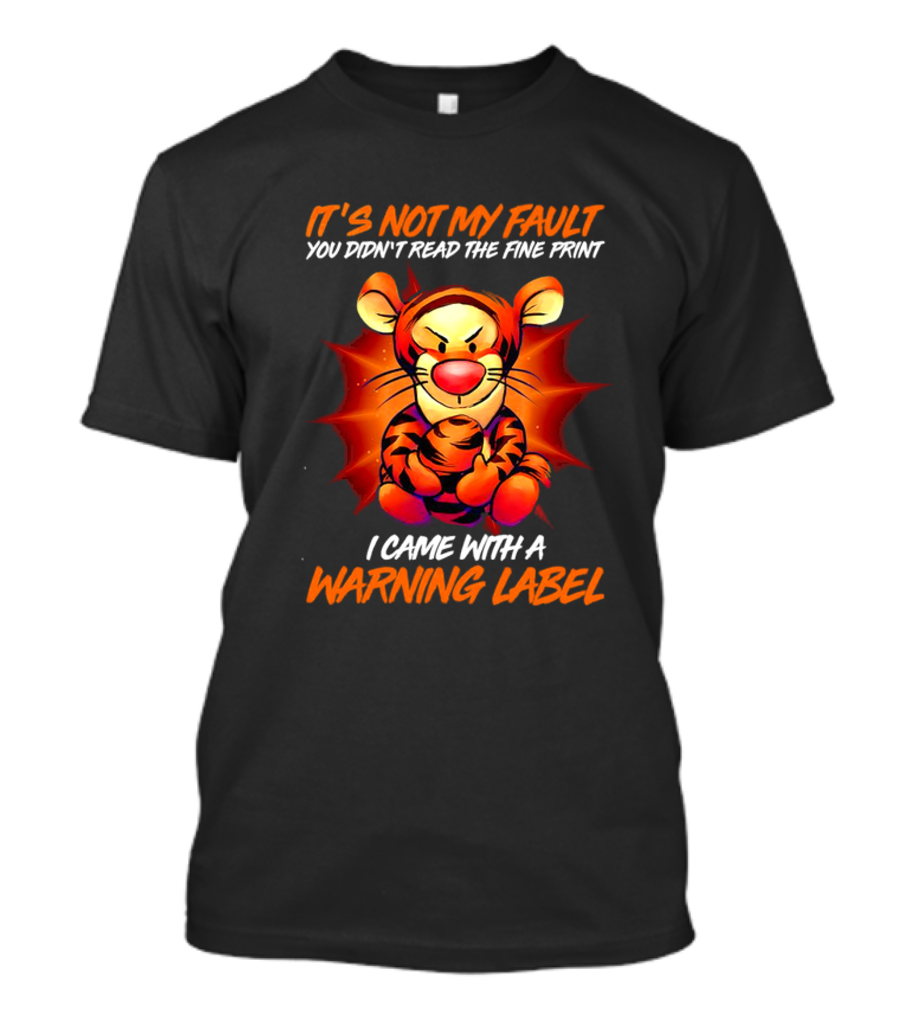Tigger It’s Not My Fault You Didn’t Read The Fine Print I Came With A Warning Label T-Shirt