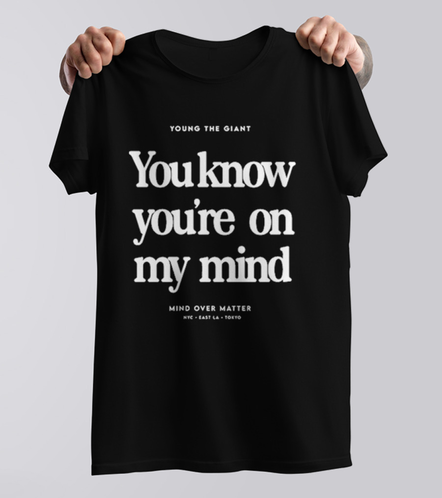 Young The Giant You Know You’re On My Mind Mind Over Matter NYC East LA Tokyo T-Shirt