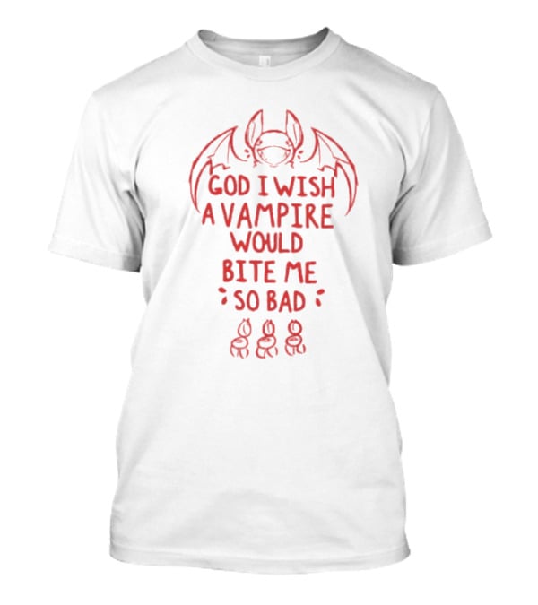 God I Wish A Vampire Would Bite Me So Bad Bat Drawing T-Shirt