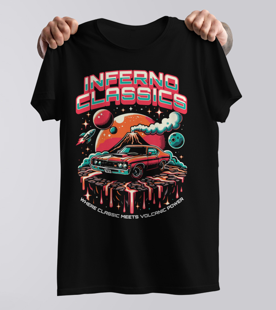 INFERNO CLASSICS WHERE CLASSIC MEETS VOLCANIC POWER PLANETARY MUSCLE CAR VOLCANO SCENE T-Shirt
