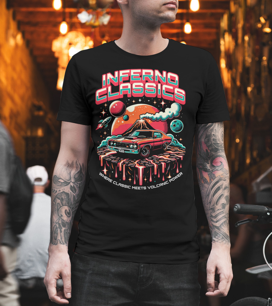 INFERNO CLASSICS WHERE CLASSIC MEETS VOLCANIC POWER PLANETARY MUSCLE CAR VOLCANO SCENE T-Shirt