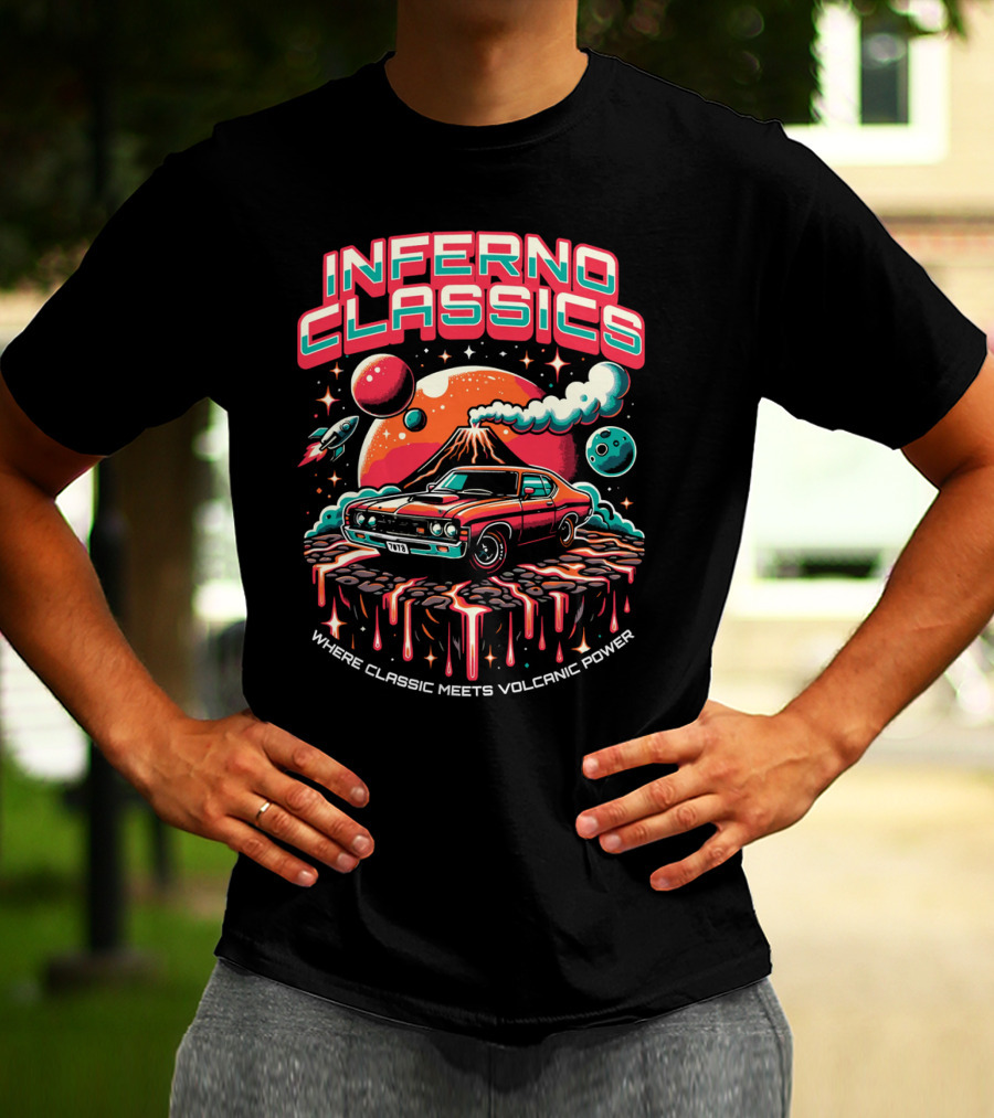 INFERNO CLASSICS WHERE CLASSIC MEETS VOLCANIC POWER PLANETARY MUSCLE CAR VOLCANO SCENE T-Shirt
