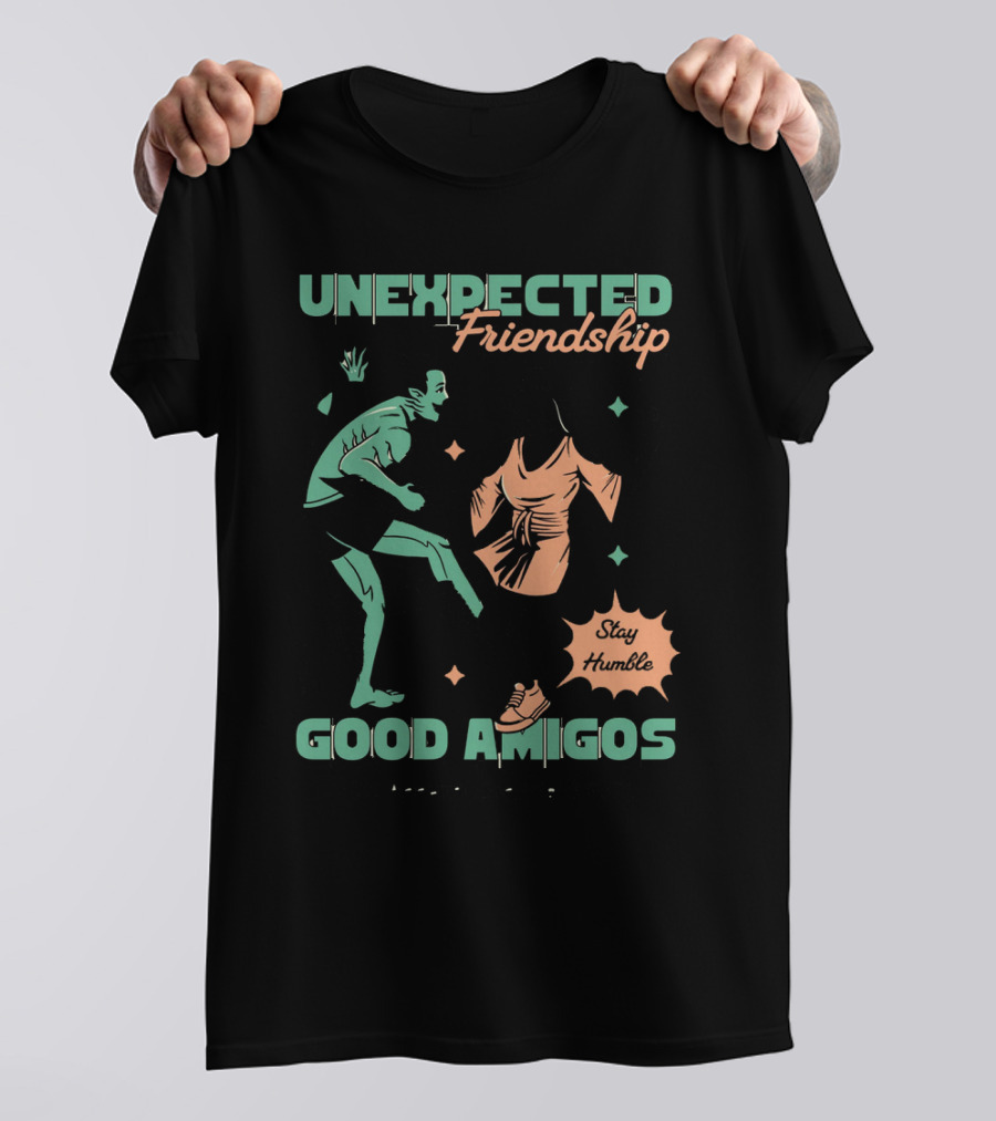 UNEXPECTED Friendship Good Amigos Stay Humble Kitti Apparel Copyright T-Shirt