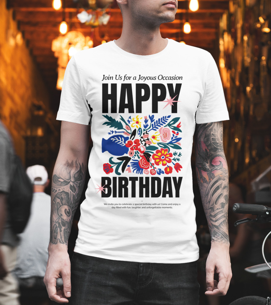Join Us For A Joyous Occasion Happy Birthday With Colorful Floral Bouquet T-Shirt