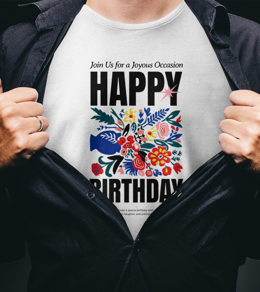 Join Us For A Joyous Occasion Happy Birthday With Colorful Floral Bouquet T-Shirt