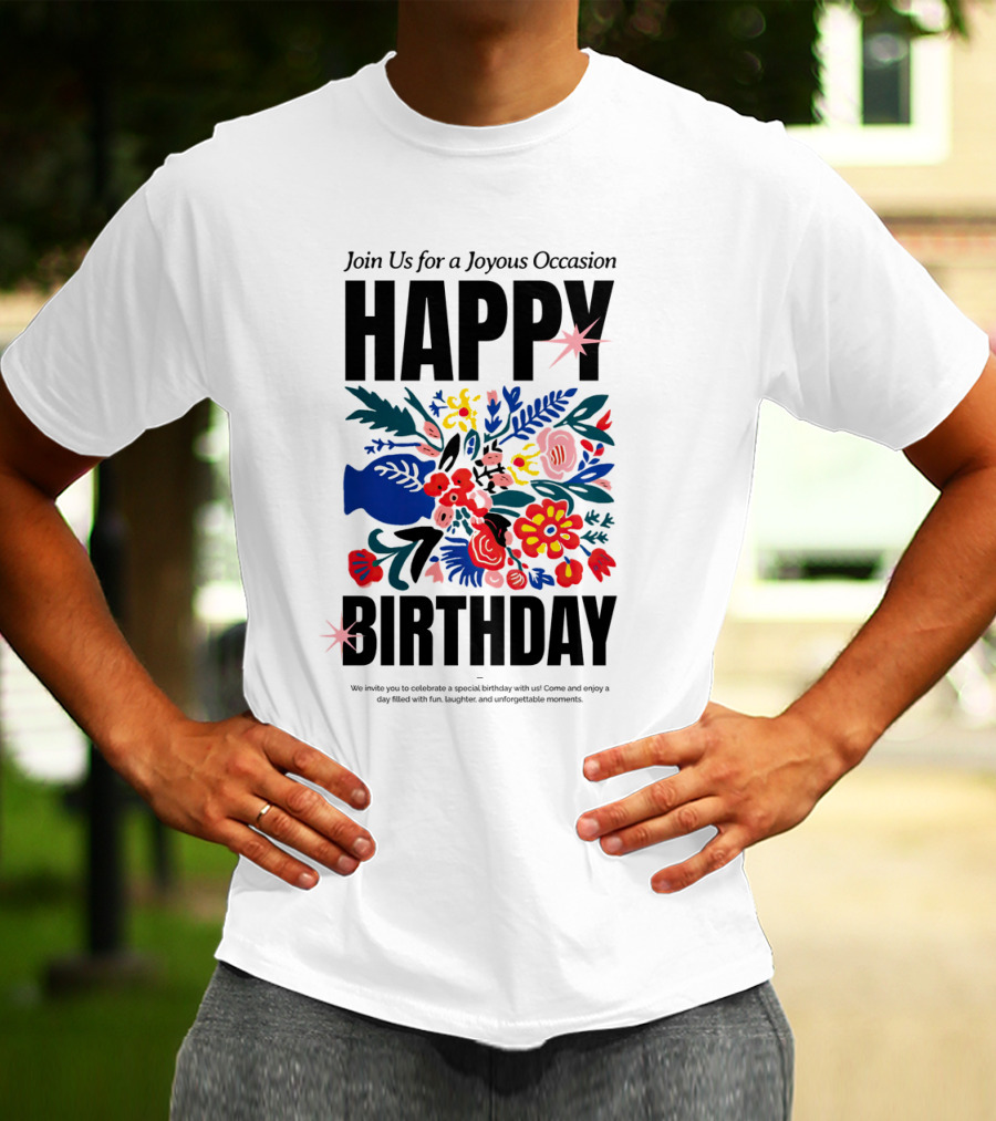 Join Us For A Joyous Occasion Happy Birthday With Colorful Floral Bouquet T-Shirt