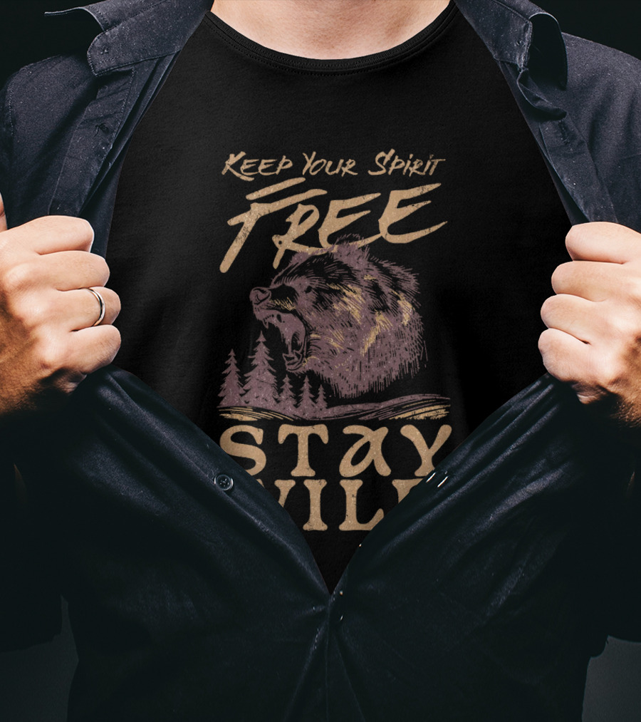 Keep Your Spirit Free Stay Wild Bear Forest T-Shirt