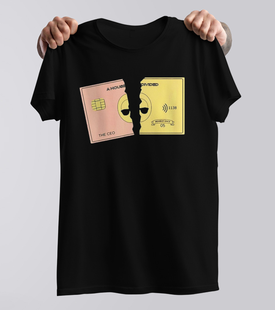 A House Divided The CEO Gold Card 1138 Member Since 05 T-Shirt