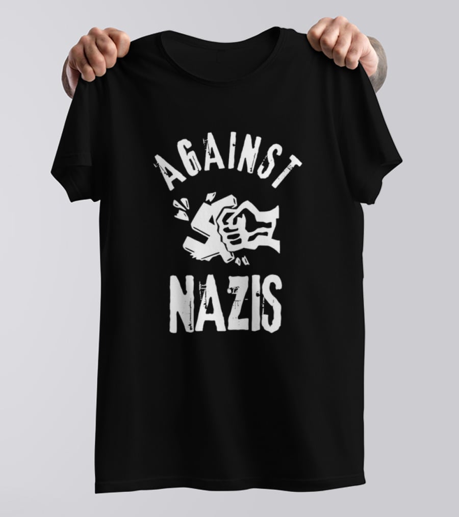 AGAINST NAZIS Clenched Fist Symbolizes Resistance T-Shirt